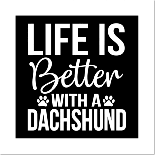 Life Is Better With A Dachshund Posters and Art